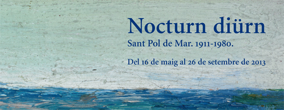NOCTURN DIÜRN. SANT POL DE MAR 1911-1980